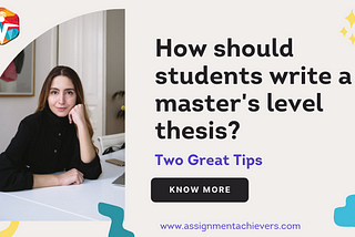How should students write a master’s level thesis? 2 Great tips