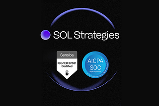 Announcing SOC 2 Type 1 and More for Solana Staking