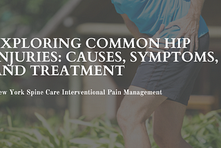 Exploring Common Hip Injuries: Causes, Symptoms, and Treatment