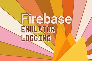 How to Enhance Firebase Emulator Logs