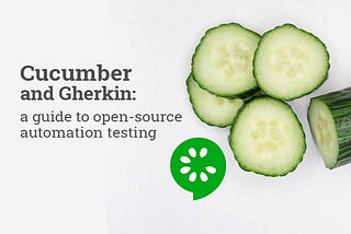 Cucumber and Gherkin: a guide to open-source automation testing