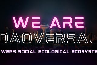 Introducing Daoversal: The Wild and Wacky Web3 Adventure!