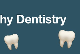 WHY Dentistry | TTB