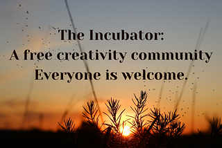 The Incubator: A free creativity community