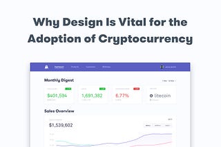 Why Design Is Vital for the Adoption of Cryptocurrency