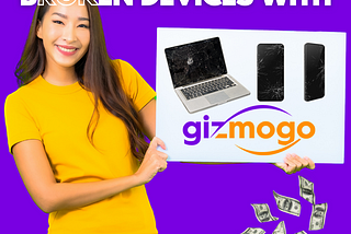 HOW TO MAKE MONEY FROM YOUR USED OR BROKEN DEVICES WITH GIZMOGO