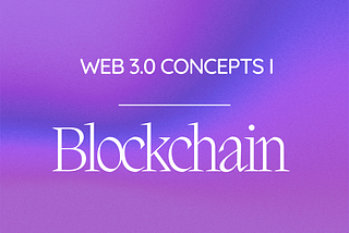 Web3.0 Concepts I (Blockchain)