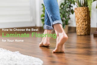 How To Choose The Best Laminate Flooring For Your Home