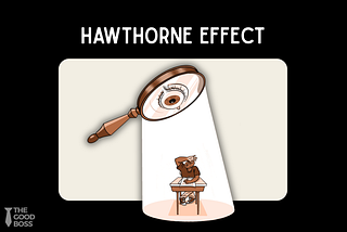 Why Your Team Performs Differently When You’re Watching (The Hawthorne Effect)