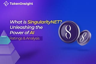 What is SingularityNET? Unleashing the Power of AI — Ratings & Analysis