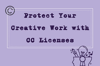 Protect Your Creative Work with CC Licenses