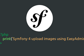 Symfony 4 upload images using EasyAdmin