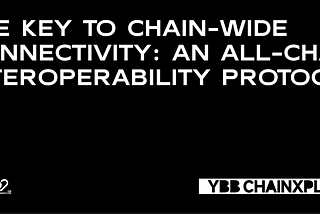 The Key to Chain-Wide Connectivity: An All-Chain Interoperability Protocol