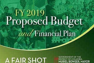 A Fair Shot: Mayor Bowser’s FY 2019 Proposed Budget