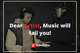 Dear Artist, Music will fail you.
