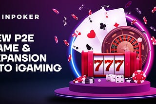 InPoker launches the new P2E game and enters the iGaming market: Casino and online betting to…