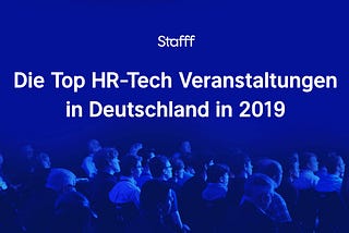 Die Top HR-Tech Veranstaltungen in Deutschland in 2019