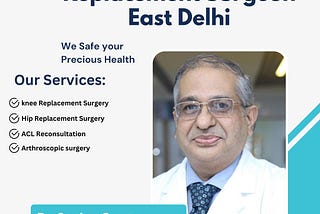 Best Joint Replacement Surgeon East Delhi