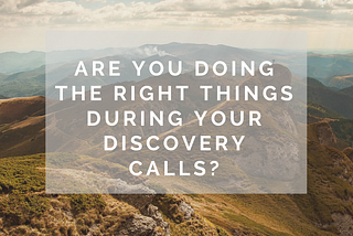 Discovery Calls will make or break your deal