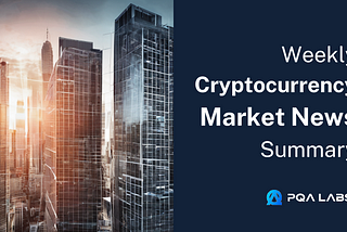 Weekly Crypto Market News Summary