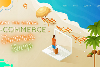 7 Tips to Beat the Global E-Commerce Summer Slump