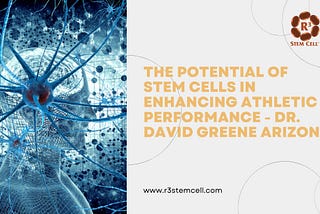 The Potential of Stem Cells in Enhancing Athletic Performance — Dr. David Greene Arizona