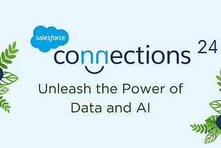 Salesforce Connections Event 2024: Unleash the Power of Data and AI