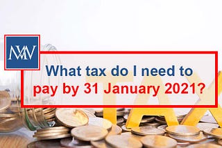 What tax do I need to pay by 31 January 2021?