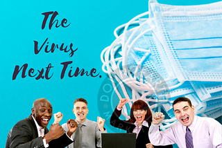 The Virus Next Time: These 5 questions will prepare your business for major blows.