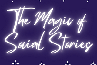 The Magic of Social Stories