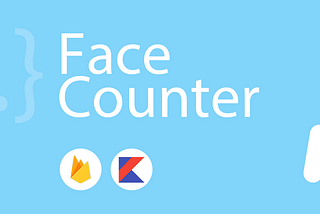 Android Face Counter [FirebaseVision|Kotlin]