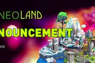 AN ANNOUNCEMENT ON THE UPDATE OF NEOLAND ON 30TH JAN, 2019