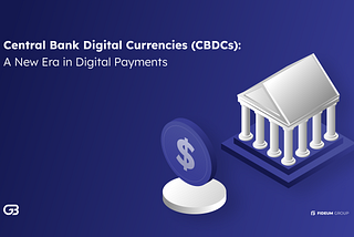 Central Bank Digital Currencies (CBDCs): A New Era in Digital Payments