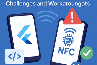 Implementing NFC in Flutter for Peer-to-Peer Data Transfer: Challenges and Workarounds