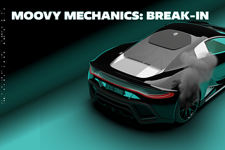 Moovy mechanics: break-in