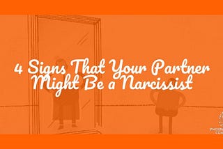 4 Signs That Your Partner Might Be a Narcissist