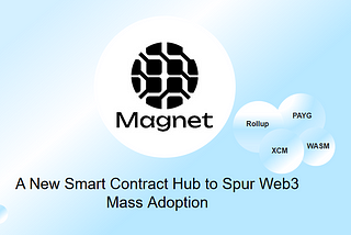 Magnet: A New Smart Contract Hub to Spur Web3 Mass Adoption