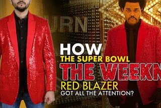 How The Super Bowl The Weeknd Red Blazer Got All the Attention