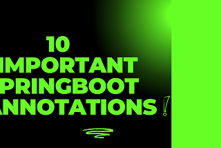 Top 10 Spring Boot Annotations You Should Know Before an Interview