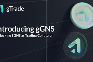 Introducing gGNS: Unlocking $GNS as Trading Collateral