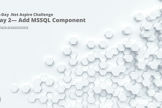 10-Day .Net Aspire Challenge: Day 2- Add MSSQL Component