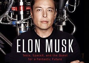 Elon Musk: Tesla, SpaceX, and the Quest for a Fantastic Future