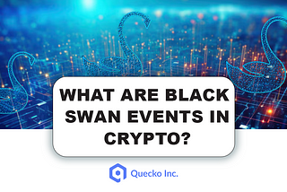 What are Black Swan Events in Crypto?