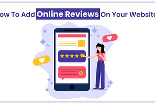 How To Add Online Reviews To Your Website?