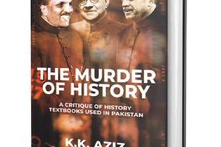 The Murder of (Pakistan’s) History.