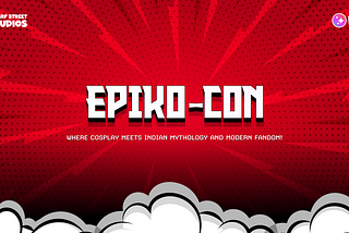 Epiko-Con: Where Cosplay Meets Indian Mythology and Modern Fandom!