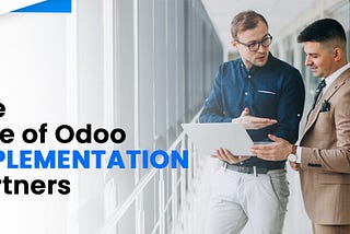 Elevating Business Excellence : The Role of Odoo Implementation Partners