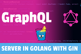 Setting up a GraphQL Server in Golang with the Gin HTTP Framework