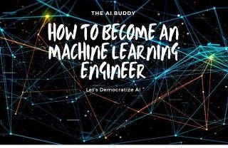 How To Become a Machine Learning Engineer