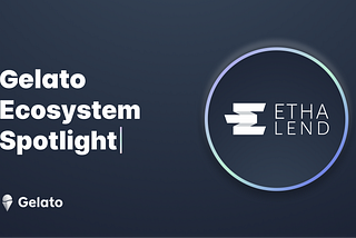 Here’s How Gelato’s Automation Is Powering ETHA Lend